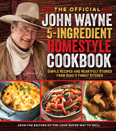 The Official John Wayne 5-Ingredient Homestyle Cookbook